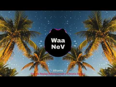 Rihanna Pon De Replay MbintsJmsh X Chronix Remix