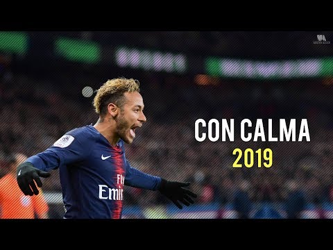 Neymar Jr Con Calma Daddy Yankee Skills Goals 2019 HD