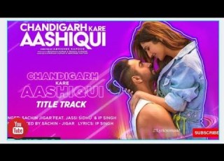  Chandigarh Kare Aashiqui Song Jassi Sidhu I P Singh Madan Jalandhari Ayushmaan Khurrana