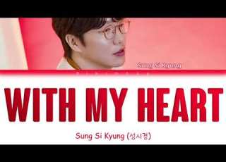 Sung Si Kyung 성시경 With My Heart 마음을 담아 Color Coded Lyrics Han Rom Eng