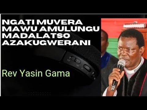 Ngati Muvera Mawu Amulungu Madalatso Azakugwerani Rev Yasin Gama