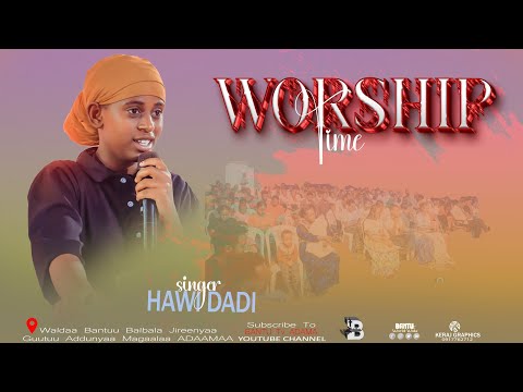 WORSHIP TIME SINGER HAWI DADI