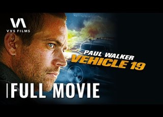  Vehicle 19 Full Movie HD Paul Walker Thriller