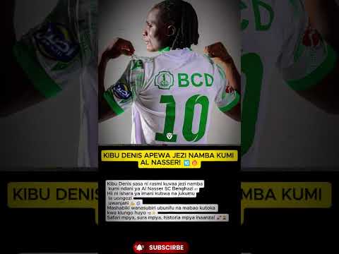 KIBU DENIS APEWA JEZI NAMBA KUMI AL NASSER