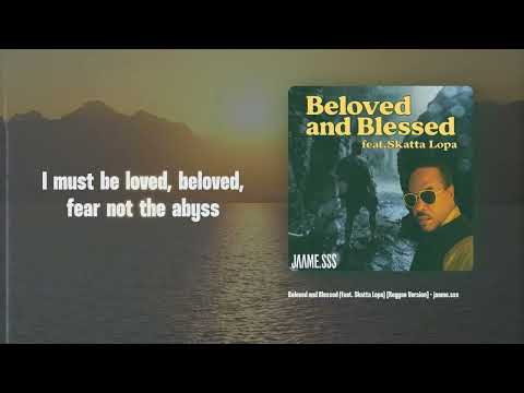 Jaame Sss Beloved And Blessed Feat Skatta Lopa Lyric Video