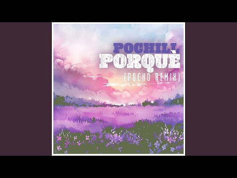 Porquè Pocho Extended Remix