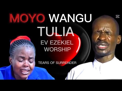 Ev EZEKIEL MOYO WANGU TULIA Tears Of Surrender WORSHIP