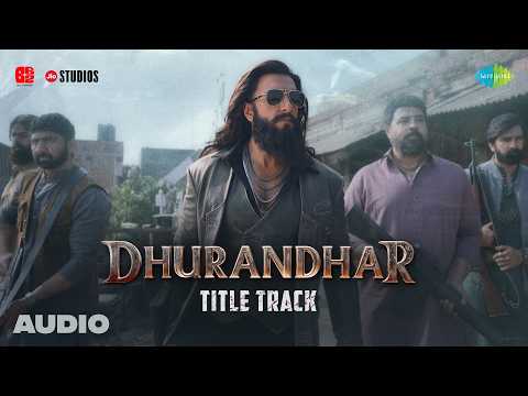 Dhurandhar Title Track Audio Ranveer Singh Shashwat Sachdev Hanumankind Jasmine Sandlas