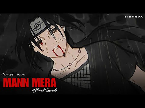 Mann Mera Original Version Slowed Reverb Gajendra Verma Itachi Uchiha Sirchox Mann Mera Original Version Slowed Reverb Gajendra Verma Itachi Uchiha Sirchox