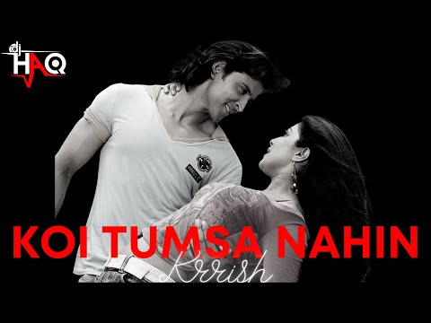 Koi Tumsa Nahin Krrish DJ Haq Hrithik Roshan Priyanka Chopra Bollywood Remix Koi Tumsa Nahin Krrish DJ Haq Hrithik Roshan Priyanka Chopra Bollywood Remix