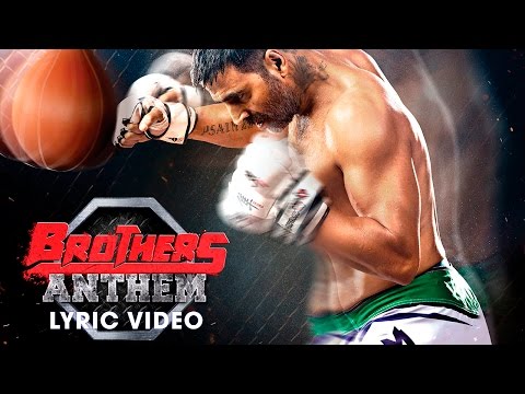 Brothers Anthem Lyric Video Brothers Akshay Kumar Sidharth Malhotra Brothers Anthem Lyric Video Brothers Akshay Kumar Sidharth Malhotra