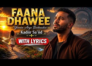 Kadir Said Faana Dhawe New Oromo Music 2026 With Lyrics
