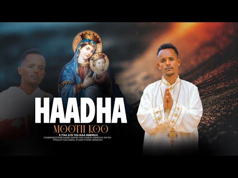 Haadha Mootii Koo F Taa D N Tolinaa Immiruu Faarfanna Afaan Oromoo Ortodoksii Tawaahidoo Haaraa