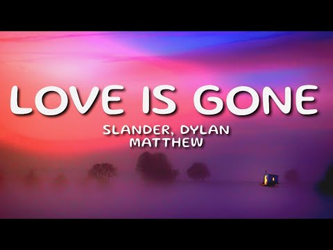 SLANDER Love Is Gone Lyrics Ft Dylan Matthew Drlisten