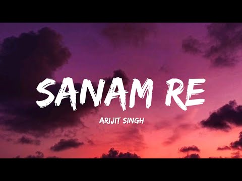 Sanam Re Arijit Singh Lyrics Lyrical Bam Hindi