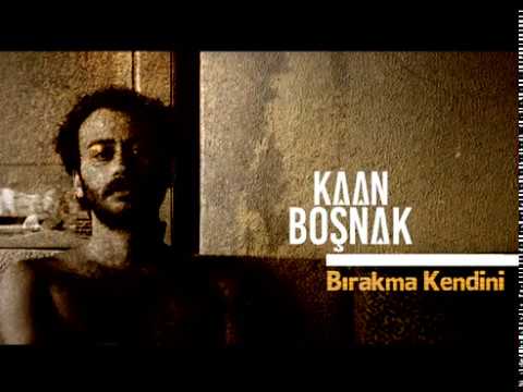 Kaan Boşnak Bırakma Kendini