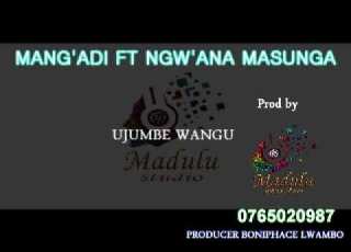 MANG ADI FT NGW ANA MASUNGA UJUMBE WANGU
