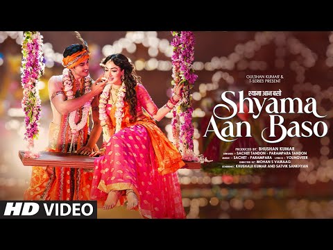 Shyama Aan Baso Song Khushalii Kumar Sachet Parampara Satvik Youngveer Bhushan Kumar