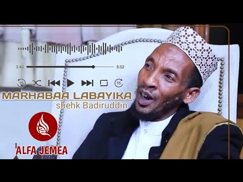 MARHABAA LABAYIKA SHEHK BADRUDDIN JIMMAA