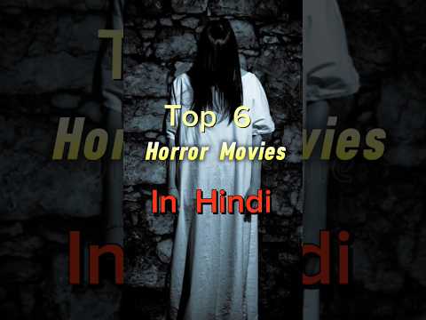 Top 6 Horror Movies In Hindi Horrorshorts Scary Shorts