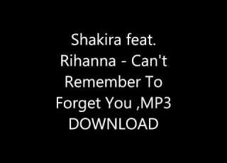 Shakira Feat Rihanna Can T Remember To Forget You MP3 Download Free
