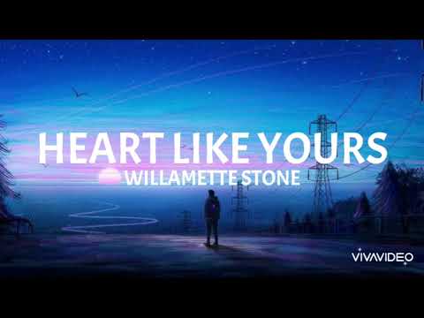 Heart Like Yours Willamette Stone Lyrics