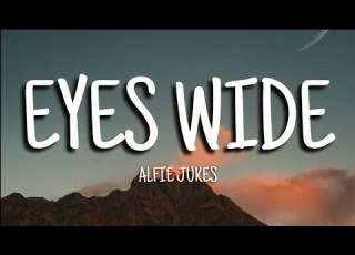  Alfie Jukes Eyes Wide Lyrics