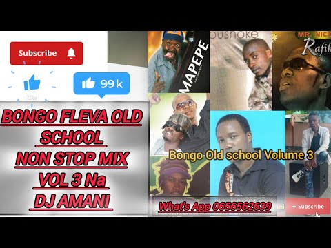 BONGO FLEVA OLD SCHOOL NON STOP MIX VOLUME 3 NA DJ AMANI FT BUSHOKE JUMA NATURE TMK KINGWENDU H BABA