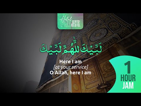 Labaik Allahumma Labbaik 1 Hour ٱلت لب ي ة Talbiyah Hajj 2021