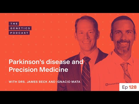 EP 128 Parkinson S Disease And Precision Medicine With Drs Beck And Mata The Genetics Podcast