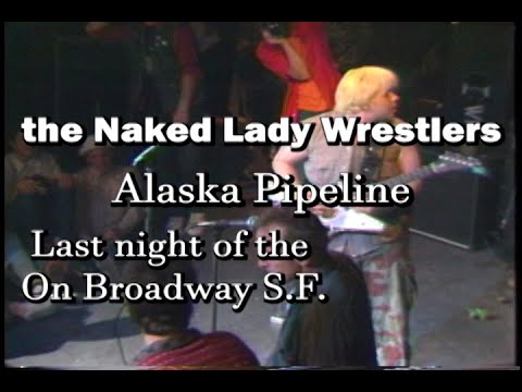 The Naked Lady Wrestlers Play Alaska Pipeline At The On Broadway