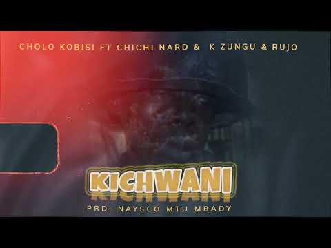 Cholo Kobisi Kichwani Ft Chichi Nard X K Zungu X Rujo Cholo Kobisi Kichwani Ft Chichi Nard X K Zungu X Rujo