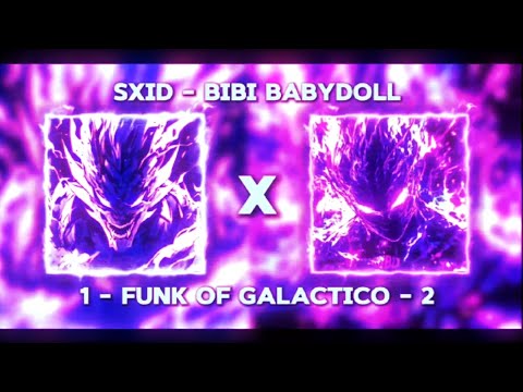 SLOWED Funk Of Galáctico X Funk Of Galáctico 2 SXID Bibi Babydoll Mashup