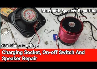  How To Repair Bluetooth Speaker Charging Socket Speaker And On Off Switch Repair