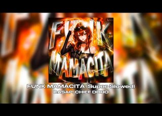 FUNK MAMACITA Super Slowed CASAP CHIEF DORO PHONKSONGS