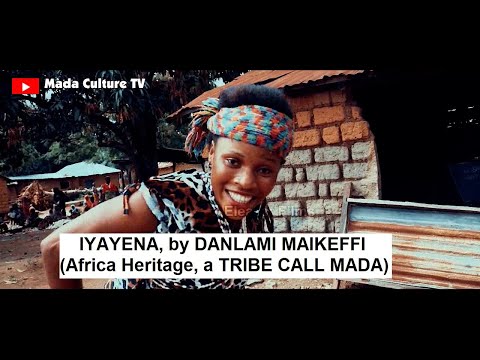 IYAYENA By DANLAMI MAIKEFFI Africa Heritage A TRIBE CALL MADA
