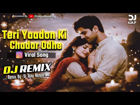 Teri Yaadon Ki Chadar Odhe Dj Remix Instagram Viral Song Tik Tok Viral Dj Song Dj Ajay Teri Yaadon Ki Chadar Odhe Dj Remix Instagram Viral Song Tik Tok Viral Dj Song Dj Ajay