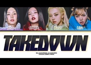 BLACKPINK AI COVER Takedown Lyrics By Huntr X Color Coded Lyrics