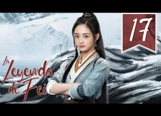 SUB ESPAÑOL Drama Legend Of Fei La Leyenda De Fei Episodio 17