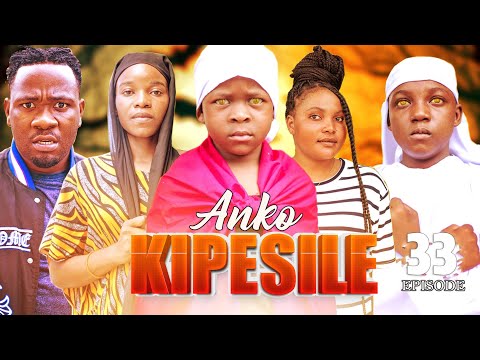 ANKO KIPESILE 33 Full Episode