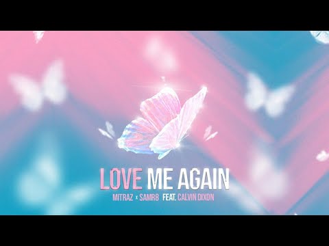 MITRAZ Love Me Again Feat Samr8 Celvn Official Audio