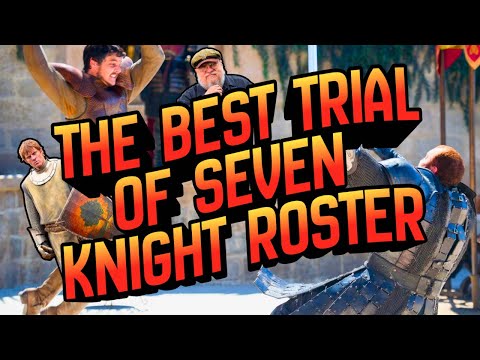 Creating The Best Trial Of Seven Team In Westeros History