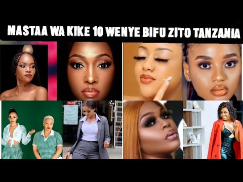 MASTAA WA KIKE KUMI WENYE BIFU ZITO TANZANIA WANAWAKE WENYE UGOMVI MZITO HAWAONGEI TZ WEMA LULU WAPO