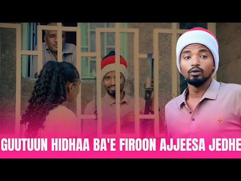 GUUTUUN MANA HIDHAATI BA E FIROON AJJEESA JEDHE