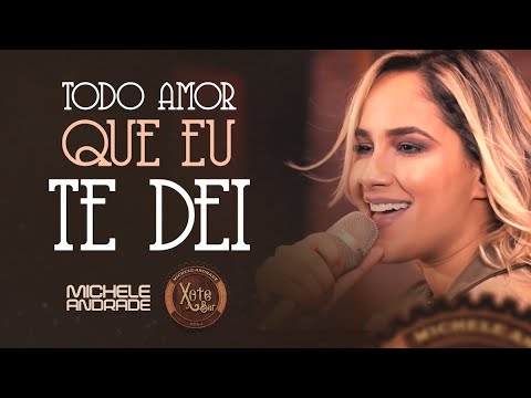 Michele Andrade Todo Amor Que Eu Te Dei Xote Bar Vol 1 Michele Andrade Todo Amor Que Eu Te Dei Xote Bar Vol 1