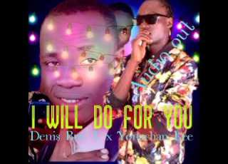 I Will Do For You By Denis Bro T X Yonachan Lee