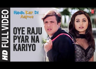  Oye Raju Pyar Na Kariyo Full Video Hadh Kar Di Aapne Anand Raj Anand Govinda Rani Mukherjee