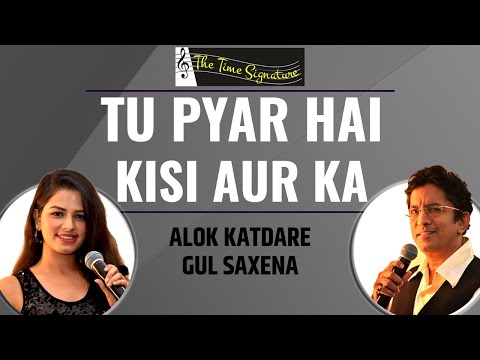 TU PYAR HAI KISI AUR KA I ALOK KATDARE I GUL SAXENA I THE TIME SIGNATURE