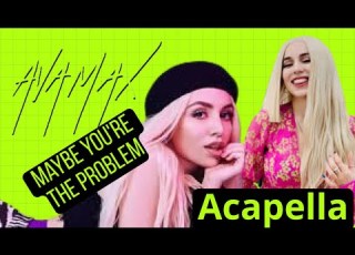  Ava Max Maybe You Re The Problem Acapella 166bpm A Major