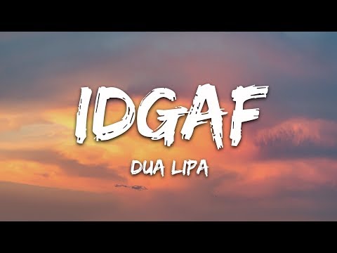 Dua Lipa IDGAF Lyrics